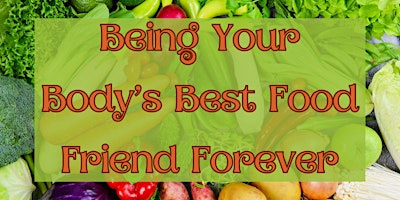 Being Your Body’s Best Food Friend Forever on Zoom primary image