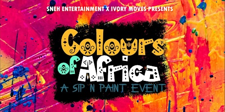 COLOURS OF AFRICA (A Sip N Paint Event)