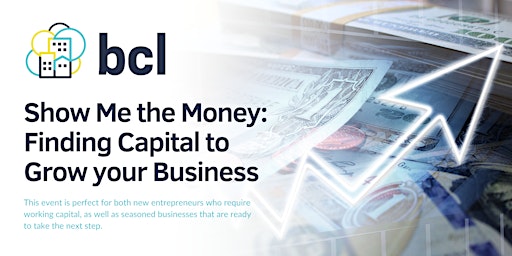 Hauptbild für Show Me the Money: Finding Capital to Grow your Business