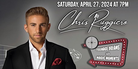 "Teenage Dreams and Magic Moments" Concert starring Chris Ruggiero