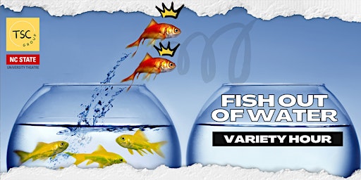 Imagem principal do evento Fish Out of Water - Triangle Sketch Comedy Variety Show