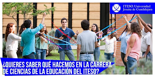 ¿Quieres saber qué hacemos en la carrera de Ciencias de la Educación ITESO? primary image