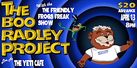 The Boo Radley Project w/ The Friendly Frogs Freak Show @ The Yeti Cafe