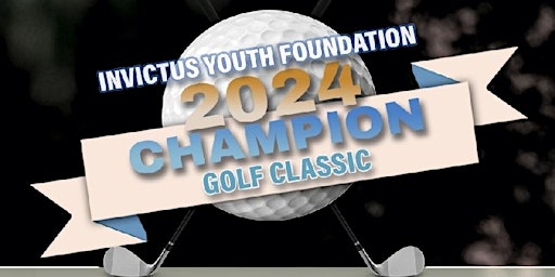 Invictus Youth Foundation 10th Annual Champions Golf Classic primary image