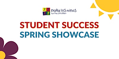 Immagine principale di Para Los Niños Student Success Spring Showcase 