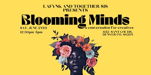 Primaire afbeelding van Blooming Minds: A Conversation for Creatives presented by LaFynk & Together