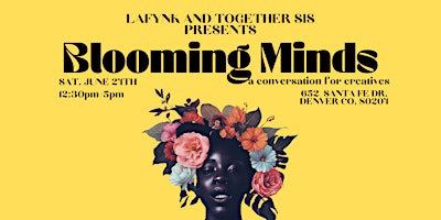 Hauptbild für Blooming Minds: A Conversation for Creatives presented by LaFynk & Together