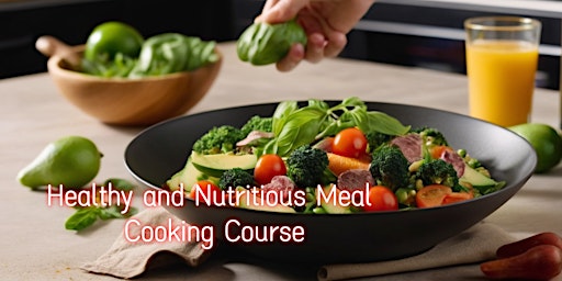 Imagem principal do evento Healthy and Nutritious Meal Cooking Course