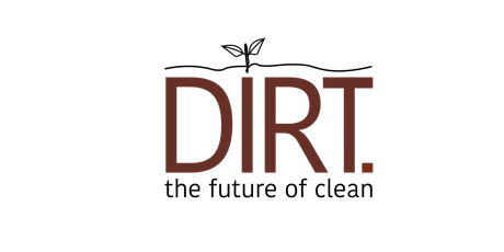 DIRT: the future of clean