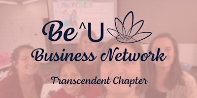 Primaire afbeelding van Be^U Transcendent Chapter Network Meeting