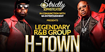 Primaire afbeelding van Strictly Sophisticated & BA Entertainment presents legendary group H -TOWN