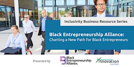 Image principale de Inclusivity Business Resource Series: Black Entrepreneurship Alliance