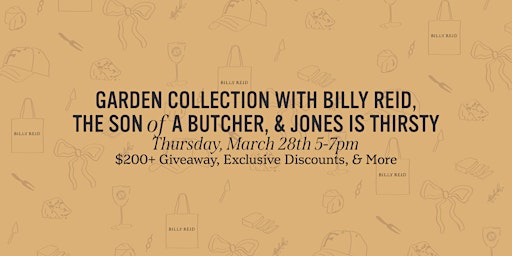 Hauptbild für Garden Collection with Billy Reid, The Son of a Butcher, & Jones is Thirsty