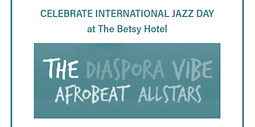 Int'l Jazz Day with Diaspora Vibe AfroBeat AllStars