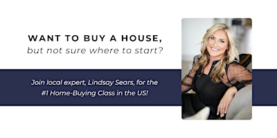 Imagem principal do evento How To Buy A House Class with Lindsay Sears
