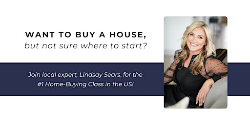 Primaire afbeelding van How To Buy A House Class with Lindsay Sears