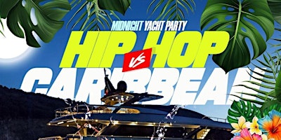 Immagine principale di 4/5: Hip-Hop Vs Caribbean  Midnight Yacht Party 