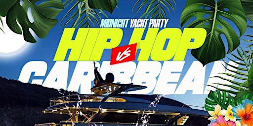 4/5: Hip-Hop Vs Caribbean  Midnight Yacht Party primary image