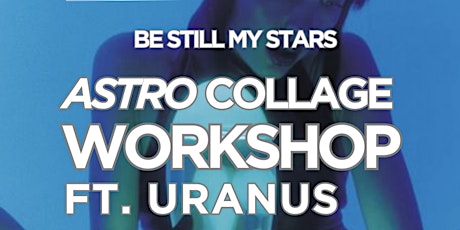 Astrology Collage Class Ft. Uranus