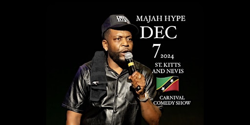 Imagem principal do evento St. Kitts & Nevis 2024 Carnival Comedy Show - Majah Hype