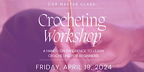 CGR Master Class: Crochet 101 Workshop For Adults