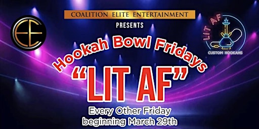 Imagen principal de Coalition Elite Entertainment Presents: "LIT AF" HOOKAH BOWL FRIDAYS