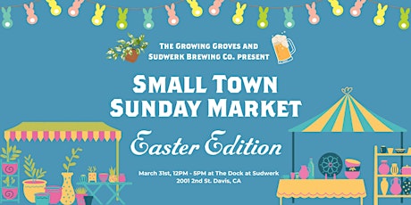 Small Town Sunday Market - EASTER EDITION | Davis, CA