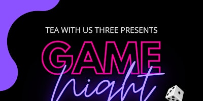 Imagem principal de Tea with Us Three Game Night!