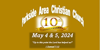 Imagem principal do evento Parkside Area Christian Church & Pastor - Celebrating our 10th Anniversary!