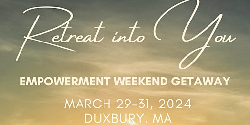 Retreat Into You: Empowerment Weekend primary image