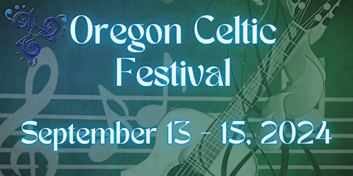 Hauptbild für Oregon Celtic Festival 2024 - Friday Sept 13 - GA & Camping Packages