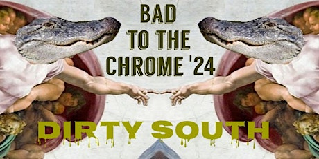 Bad to the Chrome: Dirty South Edition