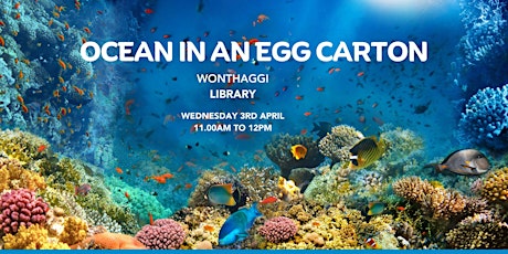 Ocean in an Egg Carton - School Holidays at Wonthaggi Library