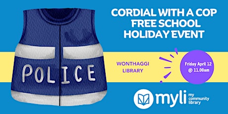 Cordial with a Cop! @ Wonthaggi Library: Free School Holiday Event