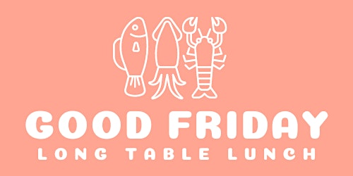 Good Friday - Long Table Lunch primary image