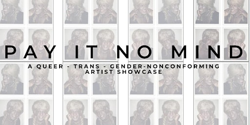 Imagem principal do evento Pay It No Mind: QTGNC Artist Showcase