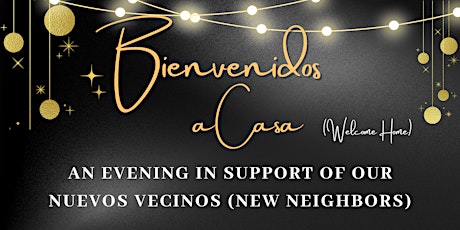 Bienvenidos A Casa: An Evening In Support of Our New Neighbors