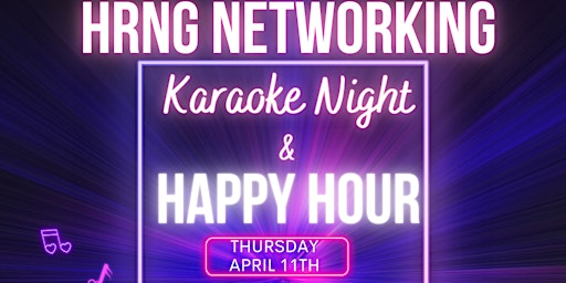 Primaire afbeelding van HRNG Networking Karaoke Night & Happy Hour