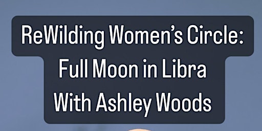 Imagen principal de ReWilding Circle: Full Moon in Libra