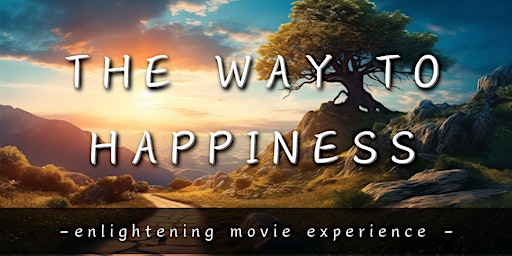 Imagem principal do evento FREE MOVIE NIGHT: How to be Truly Happy in Life - Enlightening Movie