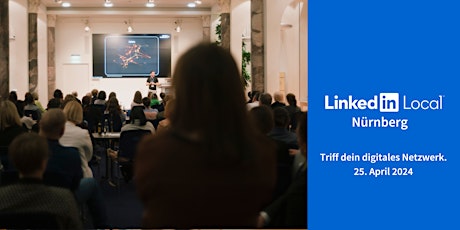 LinkedIn Local Nürnberg - 25. April 2024