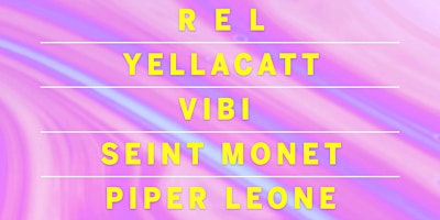 R E L, YellaCatt, Seint Monet, VIBI, Piper Leone primary image