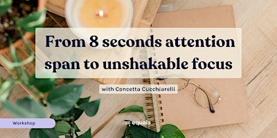 Image principale de From 8 sec attention span to unshakable focus