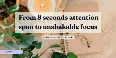 Hauptbild für From 8 sec attention span to unshakable focus