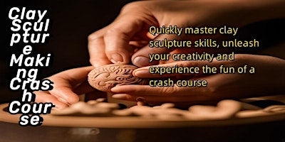 Imagen principal de Clay Sculpture Making Crash Course