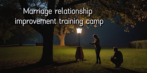 Primaire afbeelding van Marriage relationship improvement training camp