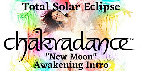 CHAKRADANCE - "New Moon - Solar Eclipse" AWAKENING INTRO