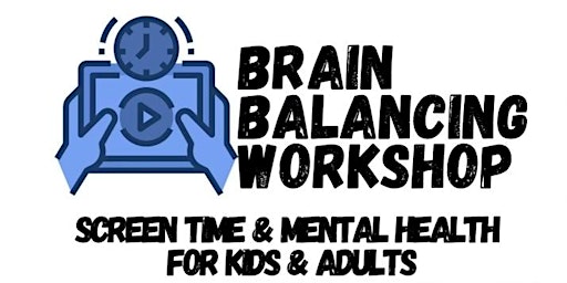 Screen Time & Mental Health for Kids & Adults primary image