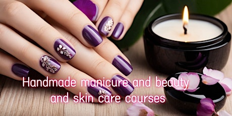 Handmade manicure and beauty and skin care courses