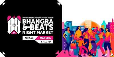 Immagine principale di Bhangra and Beats Night Market-2024 Season Kick Off 